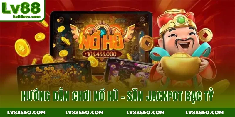 Hướng Dẫn Chơi Nổ Hũ