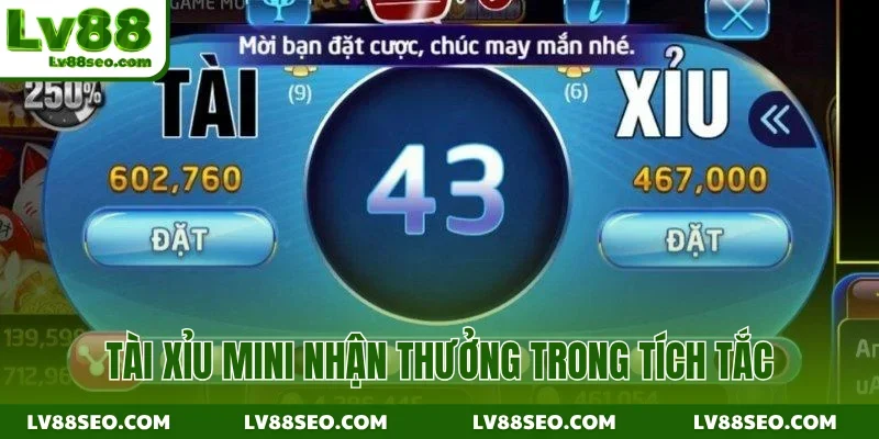 Tài Xỉu Mini nhận thưởng trong tích tắc