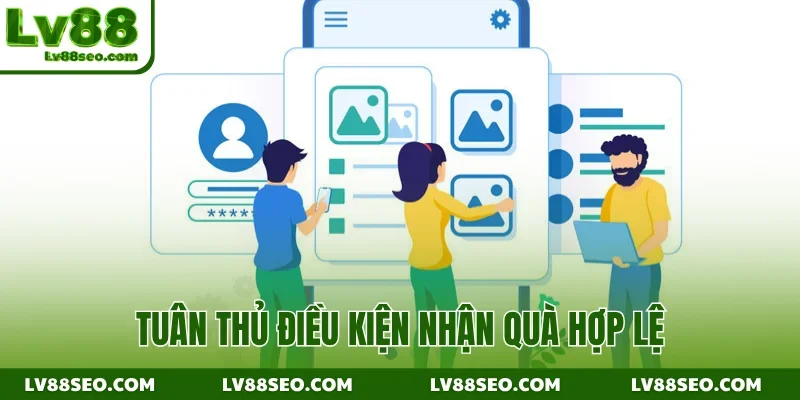 Tuân thủ điều kiện nhận quà hợp lệ
